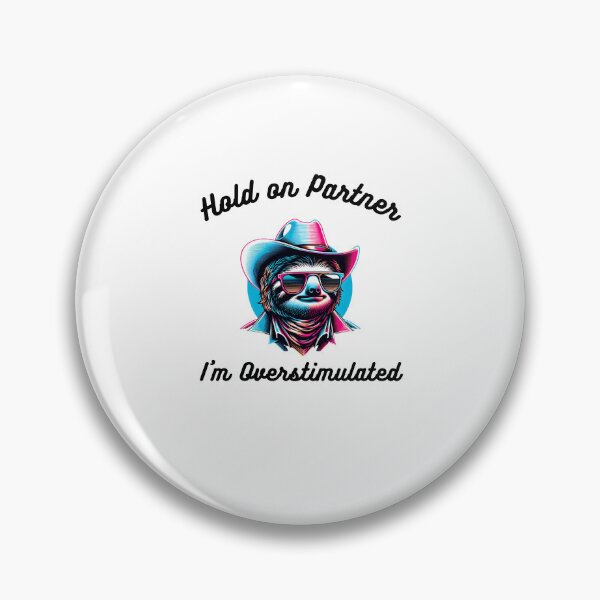 Item preview, Hold on Partner I'm Overstimulated funny sloth cowboy humor designed and sold by snowry.
