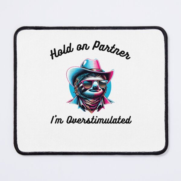 Item preview, Hold on Partner I'm Overstimulated funny sloth cowboy humor designed and sold by snowry.