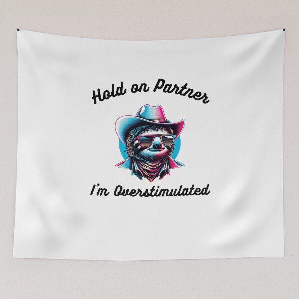 Item preview, Hold on Partner I'm Overstimulated funny sloth cowboy humor designed and sold by snowry.
