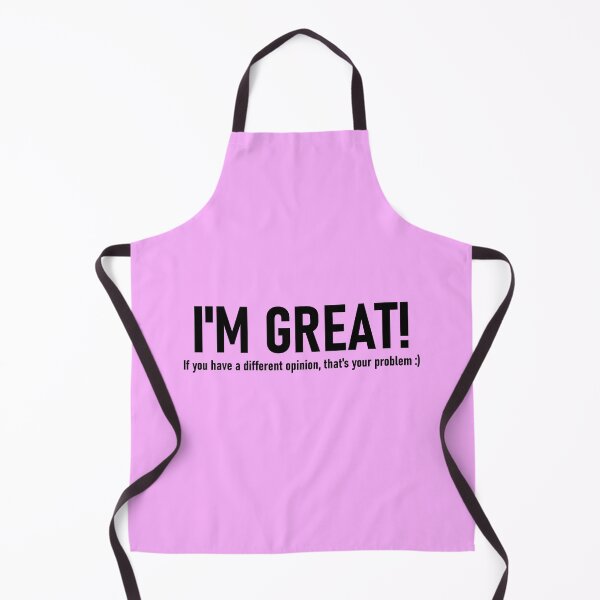 Item preview, I'm great! If you have a different opinion, that's your problem. designed and sold by mikistudio.
