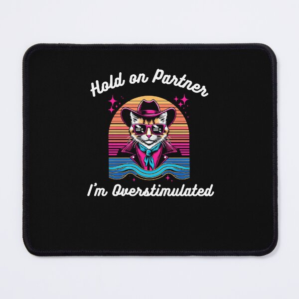 Item preview, Hold on Partner I'm Overstimulated retro cat cowboy funny designed and sold by snowry.