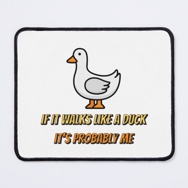 Item preview, It if walks like a duck it's probably me designed and sold by NordicBadger.