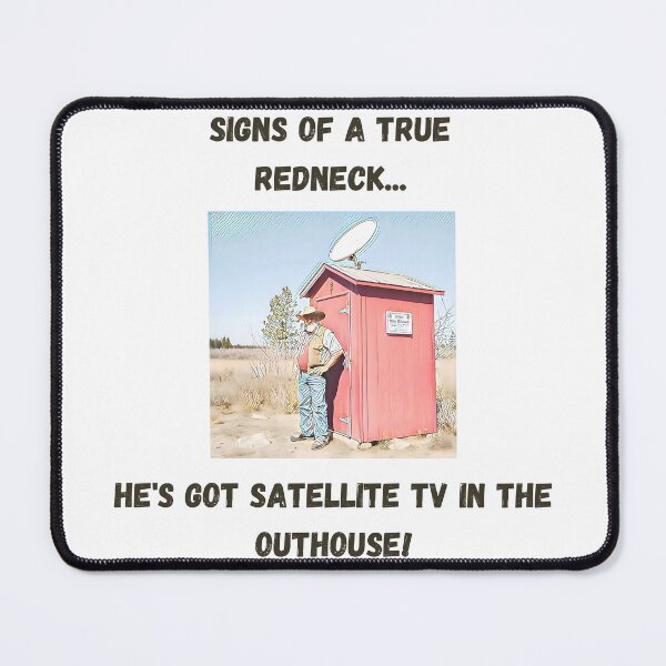 Item preview, Signs of a True Redneck: Satellite TV in the Outhouse! Black Text designed and sold by LaughGraphics - Fun Graphics, Serious Laughs!.