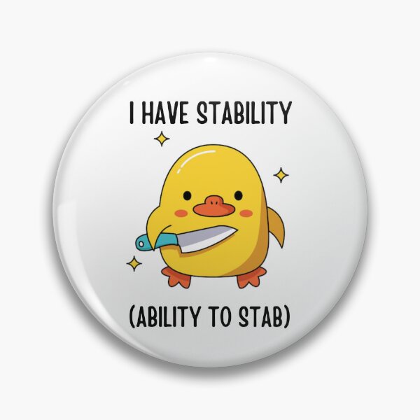 Item preview, I have stability (ability to stab) / Cute duck design designed and sold by puppycuppy.
