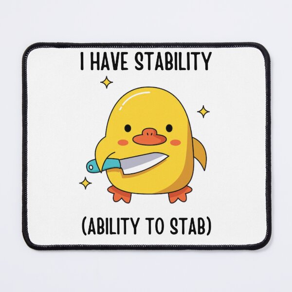 Item preview, I have stability (ability to stab) / Cute duck design designed and sold by puppycuppy.