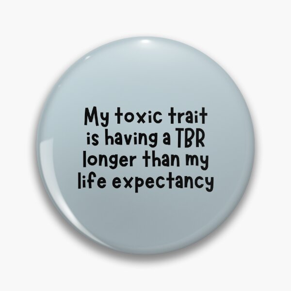 Item preview, My toxic trait is having a TBR longer than my life expectancy designed and sold by Neadoodles.