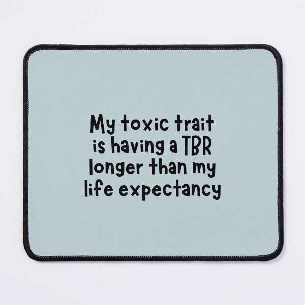 Item preview, My toxic trait is having a TBR longer than my life expectancy designed and sold by Neadoodles.
