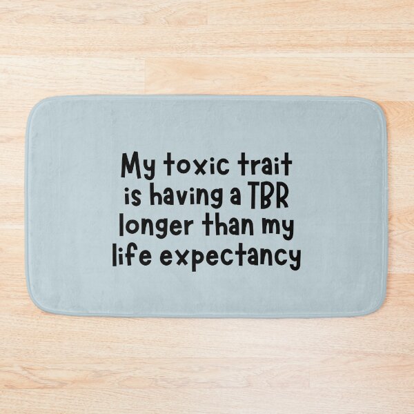 Item preview, My toxic trait is having a TBR longer than my life expectancy designed and sold by Neadoodles.