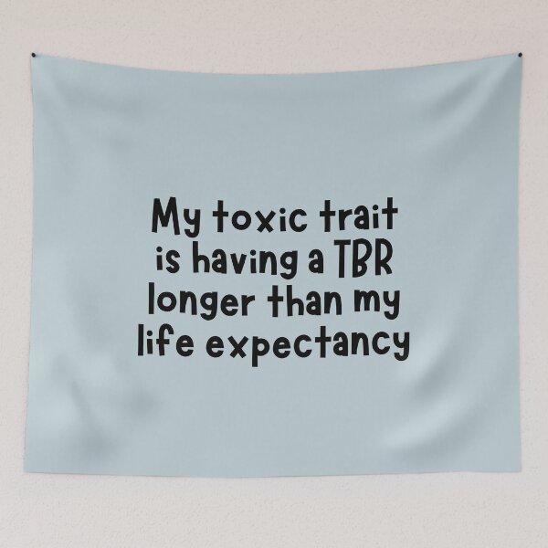 Item preview, My toxic trait is having a TBR longer than my life expectancy designed and sold by Neadoodles.