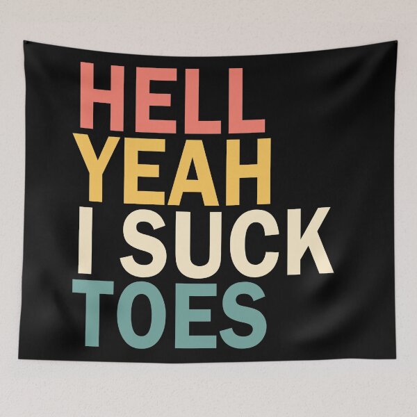 Item preview, Hell Yeah I Suck Toes designed and sold by House Sparrow.