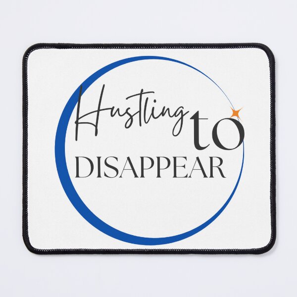 Item preview, Hustling to Disappear - Motivational/ Inspirational quotes designed and sold by TishCO.