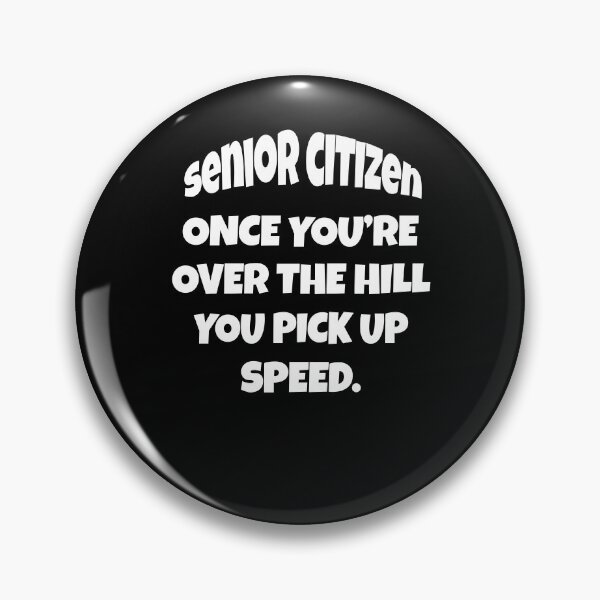 Item preview, Funny Senior Citizen Humor Once You’re Over The Hill, You Pick Up Speed designed and sold by fantasticdesign.