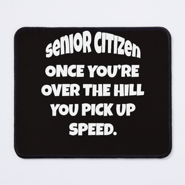 Item preview, Funny Senior Citizen Humor Once You’re Over The Hill, You Pick Up Speed designed and sold by fantasticdesign.