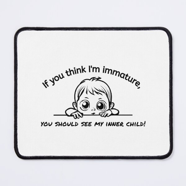 Item preview, If you think I'm immature - boy version designed and sold by JanuaryLady.
