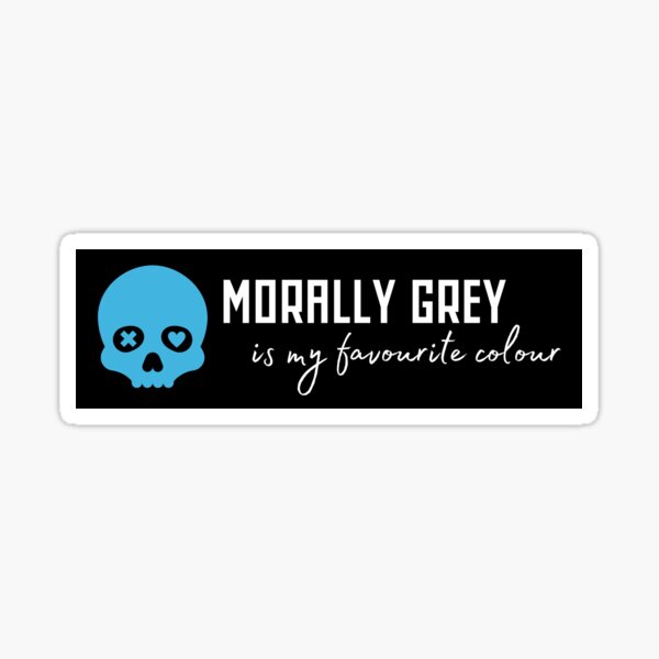 Item preview, Morally grey is my favourite colour designed and sold by Swerdnic.