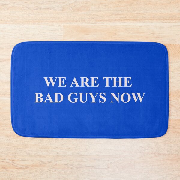 Item preview, WE ARE THE BAD GUYS NOW (BLUE) designed and sold by KingPagla.