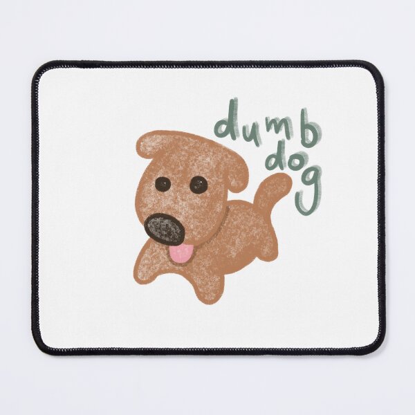 Item preview, dumb dog designed and sold by annapossum.