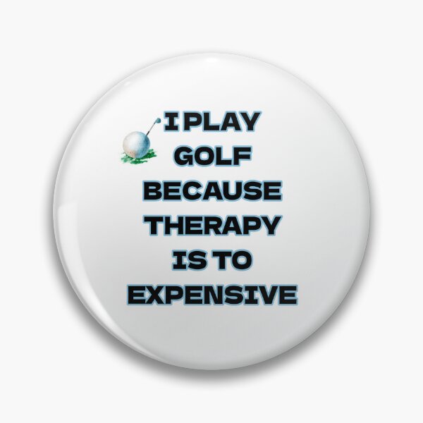 Item preview, I Play Golf because therapy is to Expensive designed and sold by EveCharmDesigns.