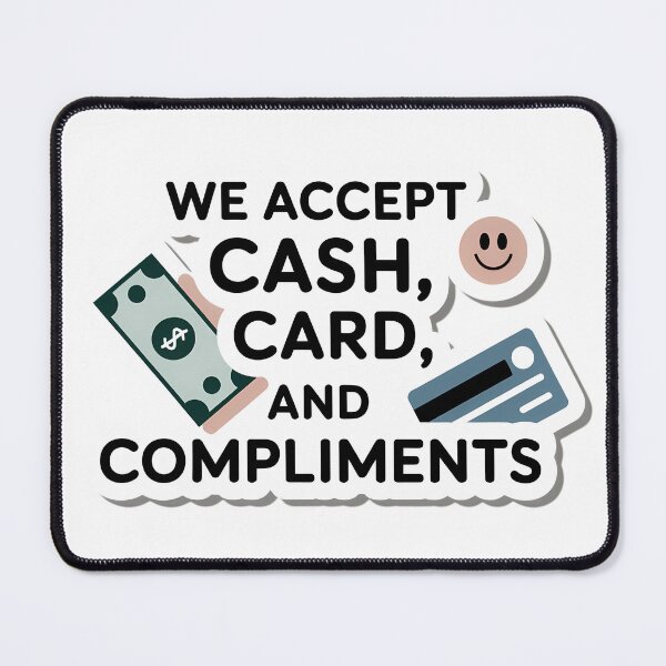 Item preview, We Accept Cash, Card and Compliments – Funny Payment Sign designed and sold by SolaoLab.