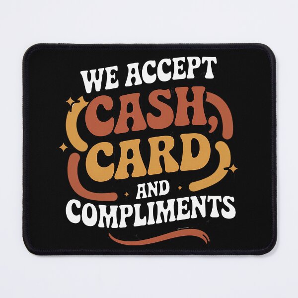 Item preview, We Accept Cash, Card and Compliments – Vintage Retro Style designed and sold by SolaoLab.