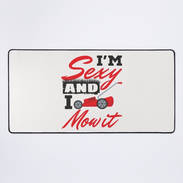 Item preview, I'm Sexy and I Mow It Funny Lawn Care  designed and sold by jaygo.