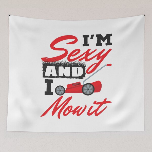 Item preview, I'm Sexy and I Mow It Funny Lawn Care  designed and sold by jaygo.