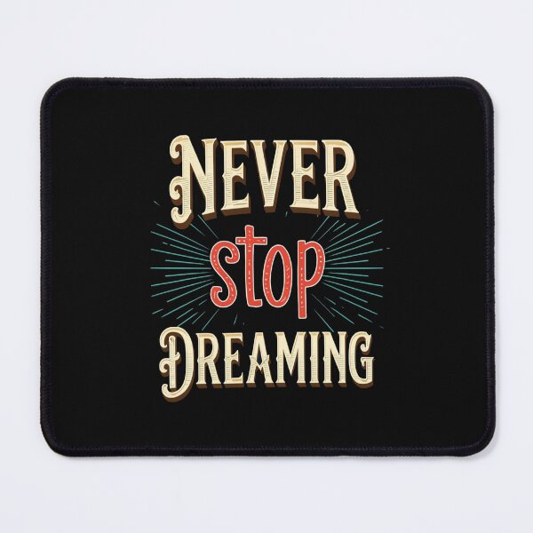 Item preview, Never stop dreaming designed and sold by AxstinGraphics.