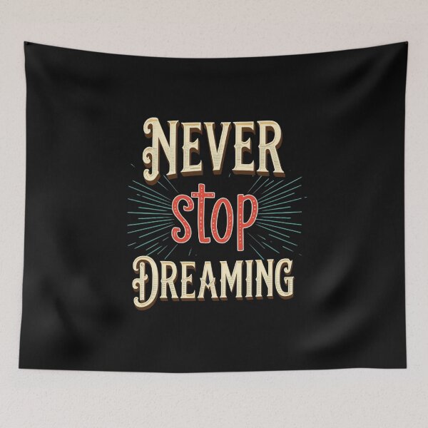 Item preview, Never stop dreaming designed and sold by AxstinGraphics.