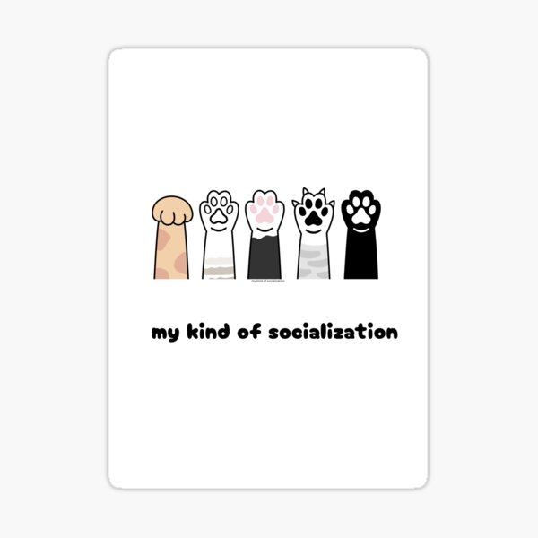 Item preview, my kind of socialization cats paws introvert anxiety designed and sold by StaySpooky7.