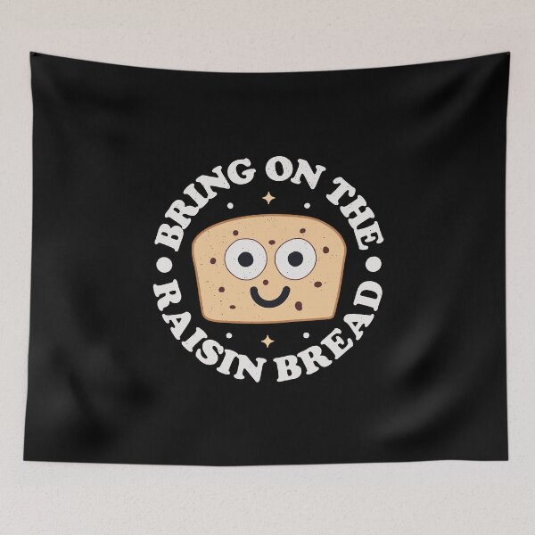 Item preview, Bring On The Raisin Bread - Raisin Bread designed and sold by TomThornton.