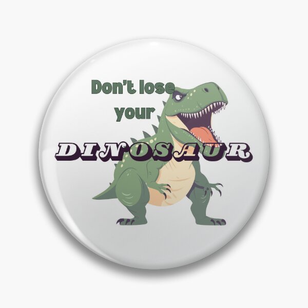 Item preview, Don't Lose Your Dinosaur designed and sold by ThistlePower.