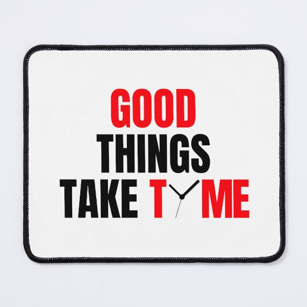 Item preview, GOOD THINGS TAKE TIME designed and sold by PGAart.