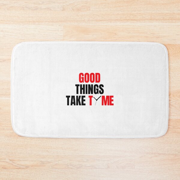 Item preview, GOOD THINGS TAKE TIME designed and sold by PGAart.