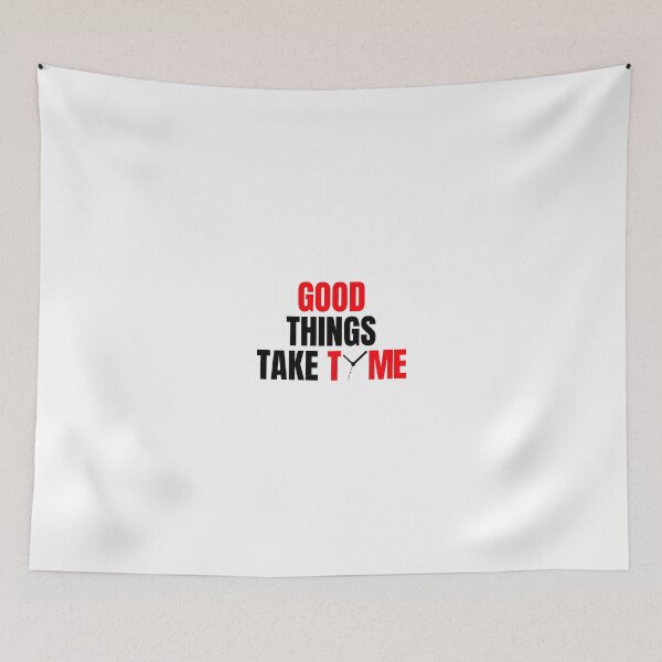 Item preview, GOOD THINGS TAKE TIME designed and sold by PGAart.