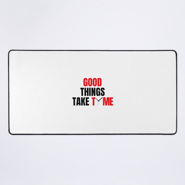 Item preview, GOOD THINGS TAKE TIME designed and sold by PGAart.