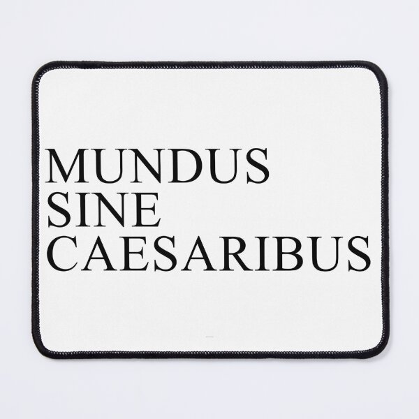 Item preview, MUNDUS SINE CAESARIBUS - BLACK designed and sold by bembureda.