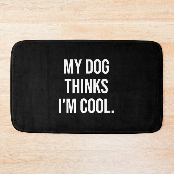 Item preview, Funny Dog Lover Quote My Dog Thinks I'm Cool designed and sold by chantastical.