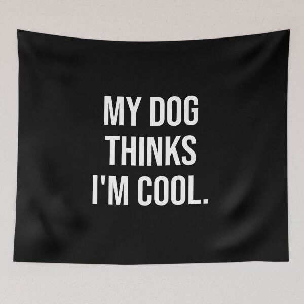 Item preview, Funny Dog Lover Quote My Dog Thinks I'm Cool designed and sold by chantastical.