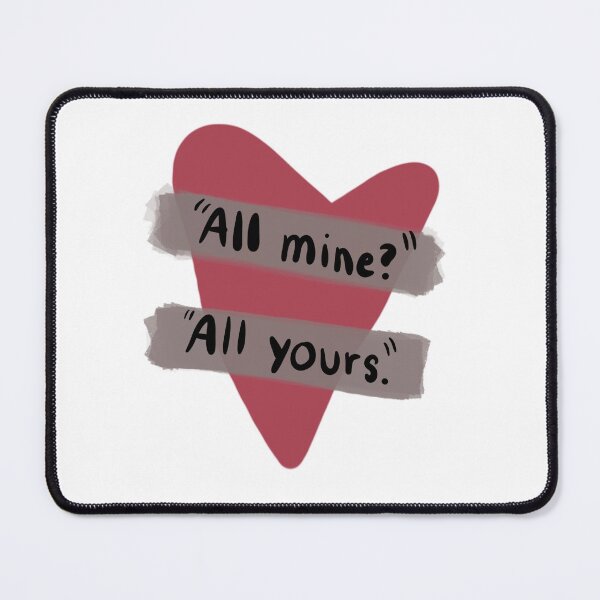 Item preview, "All mine?" "All Yours." quote designed and sold by marixdigital.