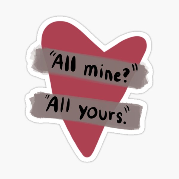 Item preview, "All mine?" "All Yours." quote designed and sold by marixdigital.