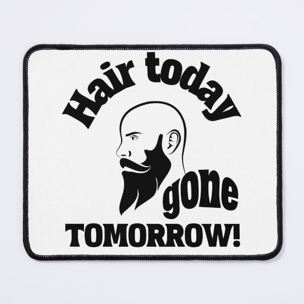 Item preview, Hair Today, Gone Tomorrow – Funny Bald Joke designed and sold by Fragy72.