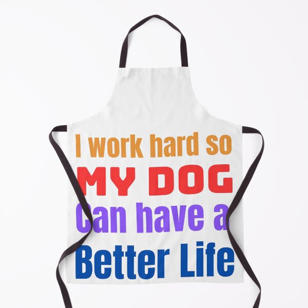 Item preview, I work hard so my dog can have a better life designed and sold by Pawprintgallary.