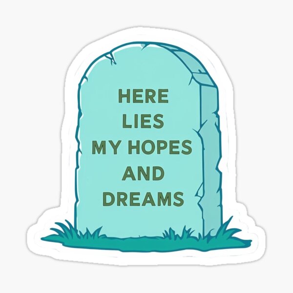 Item preview, Here lies my hopes and dreams designed and sold by wewatchthemoon.