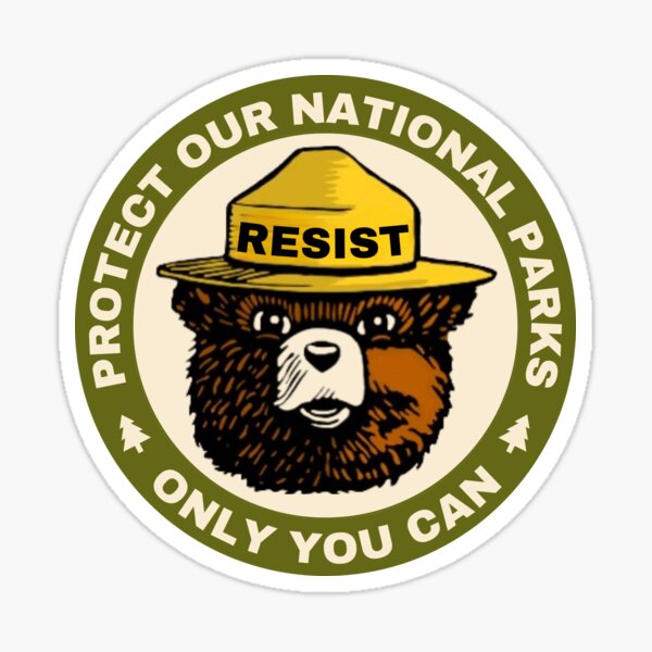 Artikel-Vorschau von Leisten Sie Widerstand und schützen Sie Ihre Nationalparks. Nur Sie können das., designt und verkauft von BowditchDesigns.