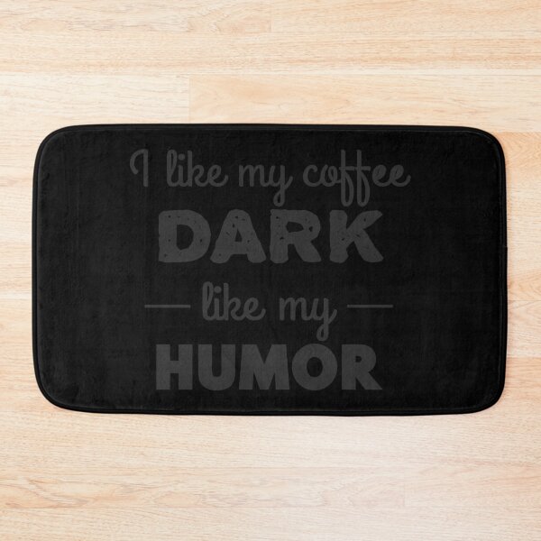 Item preview, I Like My Coffee Dark Like My Humor - No Rectangles, Black Text designed and sold by MoePark.