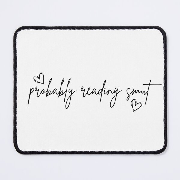 Item preview, Probably Reading Smut Hearts designed and sold by Mollysb428.