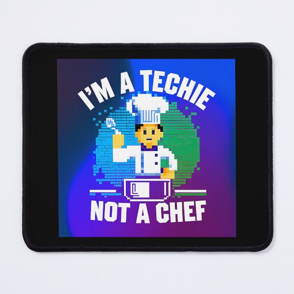 Item preview, I'm A Techie Not A Chef designed and sold by SteezeeStore.