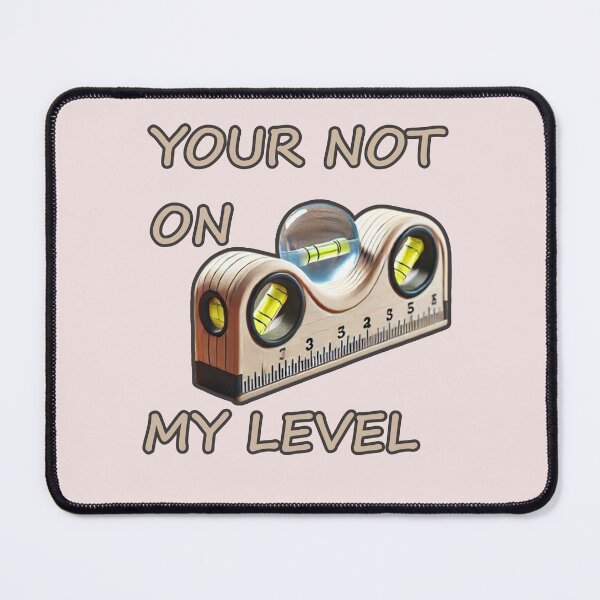 Item preview, Funny level tool with playful 'not my level' text designed and sold by hardingcarl2.