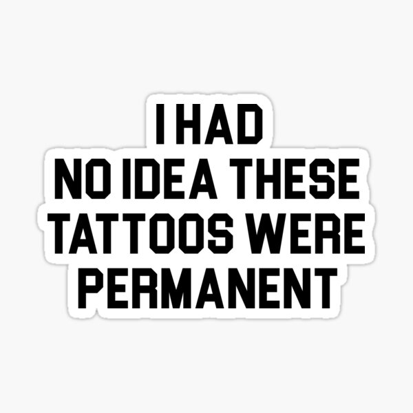 Vista previa del artículo con la obra «No tenía idea de que estos tatuajes eran permanentes», diseñado y vendido por khallidaart.