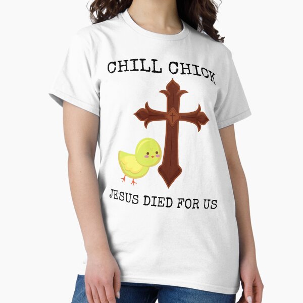 Item preview, Chill Chick Jesus Died For Us Christian Easter Ressurection Sunday designed and sold by ebonyfullershopp.
